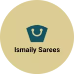 Business logo of Ismaily Sarees