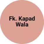 Business logo of fk. kapad wala