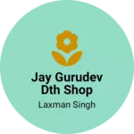 Business logo of Jay gurudev dth shop