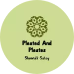 Business logo of Pleated and pleates