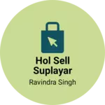 Business logo of Hol sell Suplayar
