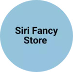 Business logo of Siri fancy store