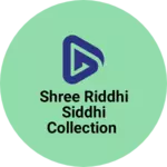 Business logo of Shree Riddhi Siddhi collection