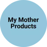 Business logo of My Mother Products