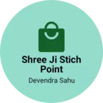 Business logo of Shree ji stich point