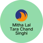 Business logo of Mitha lal Tara Chand singhi