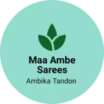 Business logo of Maa Ambe sarees