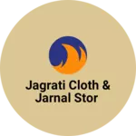 Business logo of Jagrati cloth & jarnal stor