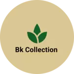Business logo of Bk collection