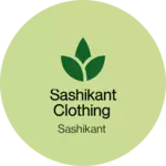 Business logo of Sashikant clothing