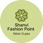 Business logo of Shanvi fashion point