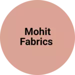Business logo of MOHIT FABRICS