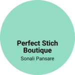 Business logo of Perfect stich Boutique