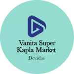 Business logo of Vanita super kapla Market