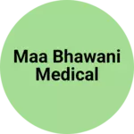 Business logo of Maa Bhawani Medical