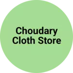 Business logo of Choudary cloth store