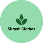 Business logo of Shrasti clothes