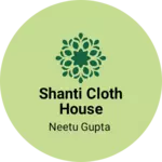 Business logo of Shanti cloth house