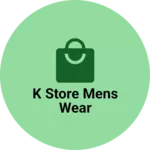 Business logo of K store mens wear