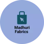 Business logo of Madhuri fabrics