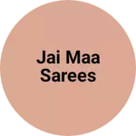Business logo of Jai maa sarees