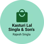 Business logo of Kasturi Lal Singla & Son's