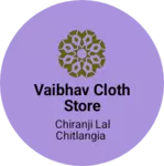 Business logo of Vaibhav cloth store