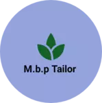 Business logo of M.B.P tailor