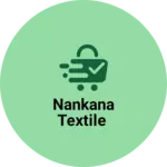 Business logo of NANKANA TEXTILE