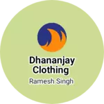 Business logo of Dhananjay Clothing