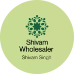 Business logo of Shivam wholesaler