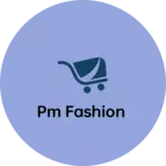 Business logo of Pm fashion
