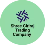 Business logo of Shree Giriraj Trading Company