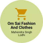 Business logo of Om sai fashion and clothes