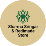Business logo of Sharma sringar & redimade store