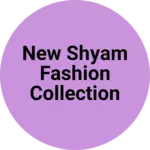 Business logo of New shyam fashion collection