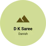 Business logo of D K Saree
