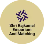 Business logo of Shri Rajkamal Emporium and Matching Center