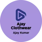 Business logo of Ajay Clothwear