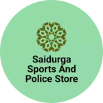 Business logo of Saidurga sports and police store