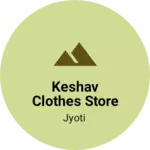 Business logo of Keshav clothes store