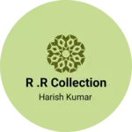 Business logo of R .R collection