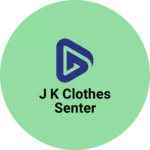 Business logo of J k clothes senter
