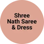 Business logo of Shree Nath saree & dress material