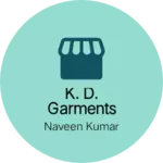 Business logo of K. D. Garments