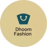 Business logo of Dhoom fashion