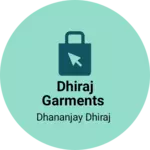 Business logo of Dhiraj garments