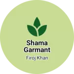 Business logo of Shama garmant