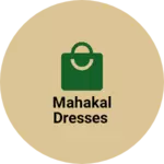 Business logo of Mahakal dresses
