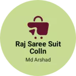 Business logo of Raj saree suit colln